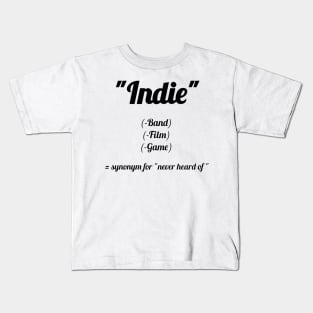 Indie? Never heard of! Kids T-Shirt